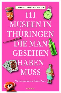 111 Museen in Thüringen, die man gesehen haben muss